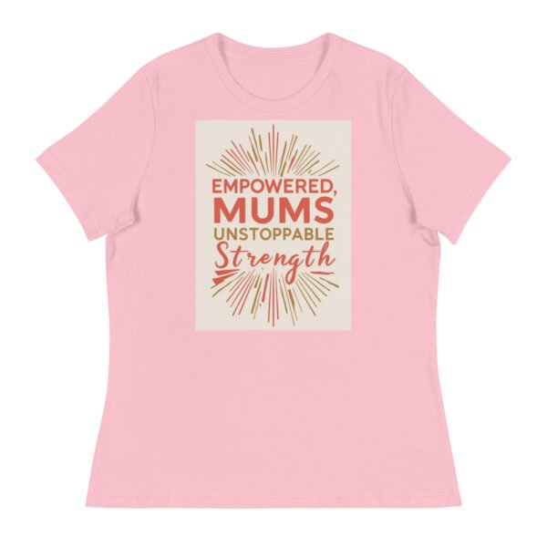 Empowered Mums, Unstoppable Strength Women's Relaxed T-Shirt