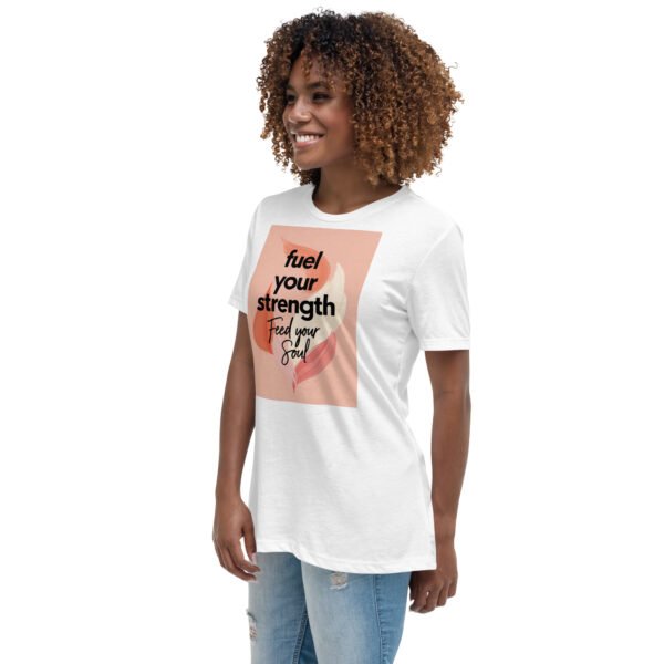 Fuel the Strength, Feed Your Soul Women's Relaxed T-Shirt - Image 3
