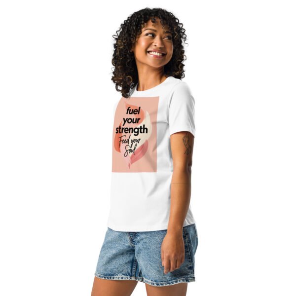 Fuel the Strength, Feed Your Soul Women's Relaxed T-Shirt - Image 5