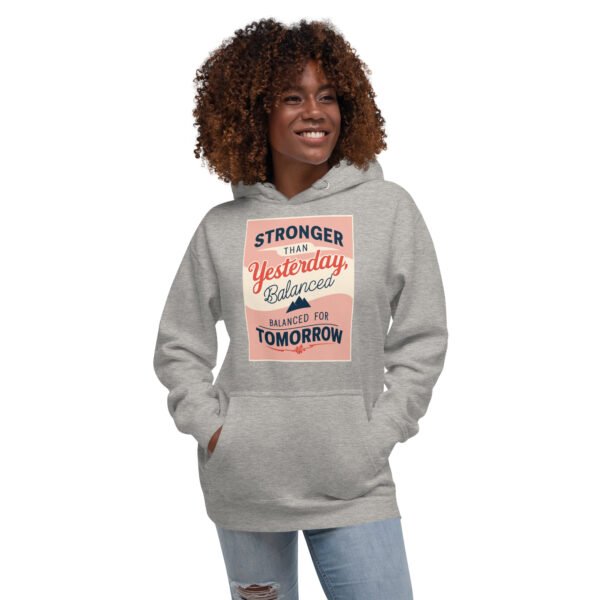 Stronger than Yesterday, Balanced for Tomorrow Unisex Hoodie