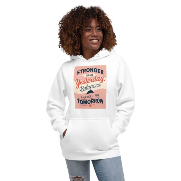 Stronger than Yesterday, Balanced for Tomorrow Unisex Hoodie - Image 7